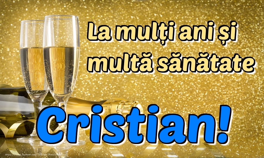 La multi ani La mulți ani multă sănătate Cristian!