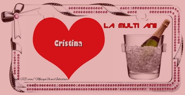  Felicitari de la multi ani - ❤️❤️❤️ Inimioare & Sampanie | La multi ani, Cristina!