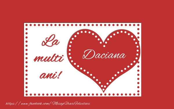  Felicitari de la multi ani - ❤️❤️❤️ Inimioare | La multi ani Daciana