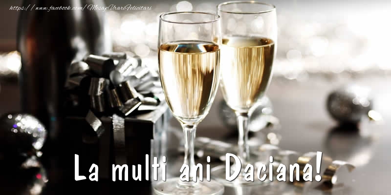  Felicitari de la multi ani - Sampanie | La multi ani Daciana!