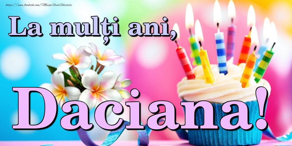 Felicitari de la multi ani - Flori & Tort | La mulți ani, Daciana!