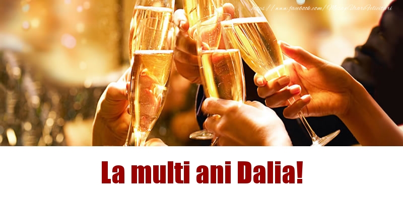  Felicitari de la multi ani - Sampanie | La multi ani Dalia!