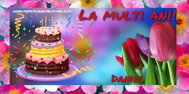 Felicitari de la multi ani - Flori & Tort | La multi ani, Daniel!