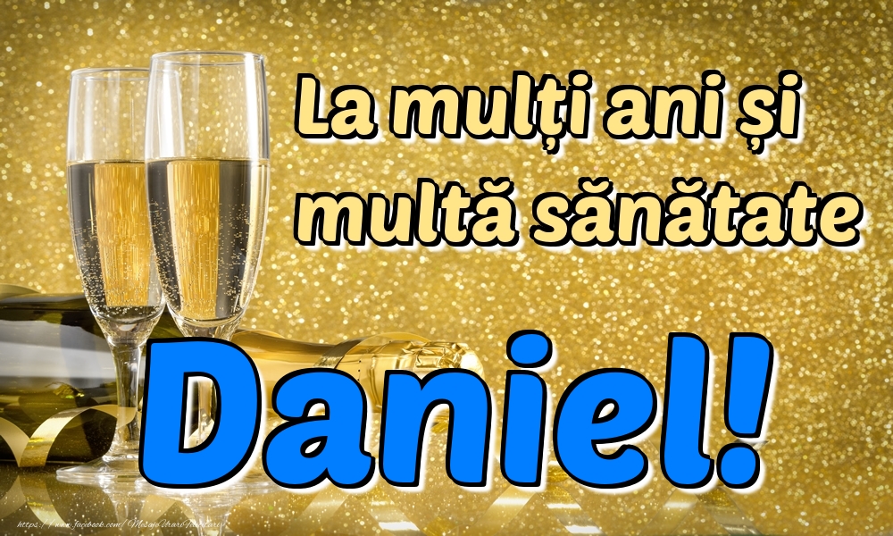 La multi ani La mulți ani multă sănătate Daniel!