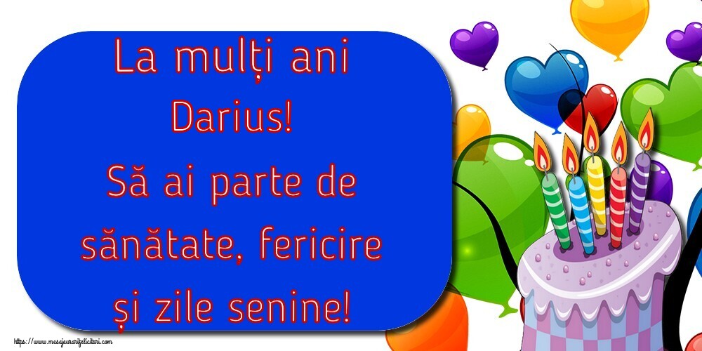 Felicitari de la multi ani - ❤️❤️❤️ Inimioare & Tort | La mulți ani Darius! Să ai parte de sănătate, fericire și zile senine!