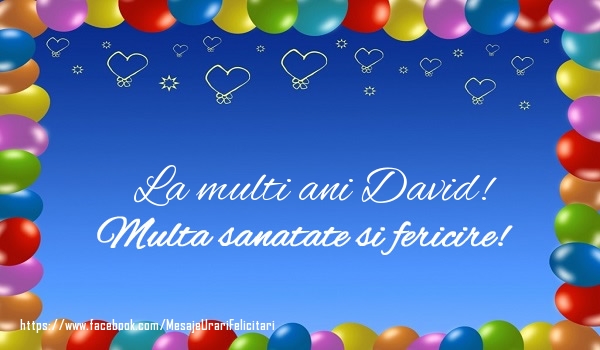  Felicitari de la multi ani - ❤️❤️❤️ Baloane & Inimioare | La multi ani David! Multa sanatate si fericire!