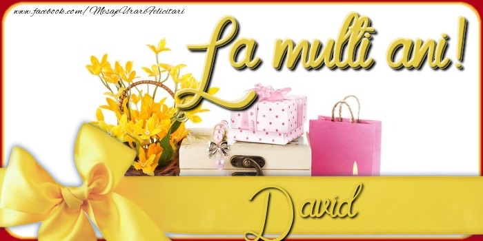  Felicitari de la multi ani - Cadou & Flori | La multi ani, David