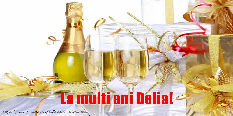  Felicitari de la multi ani - Sampanie | La multi ani Delia!