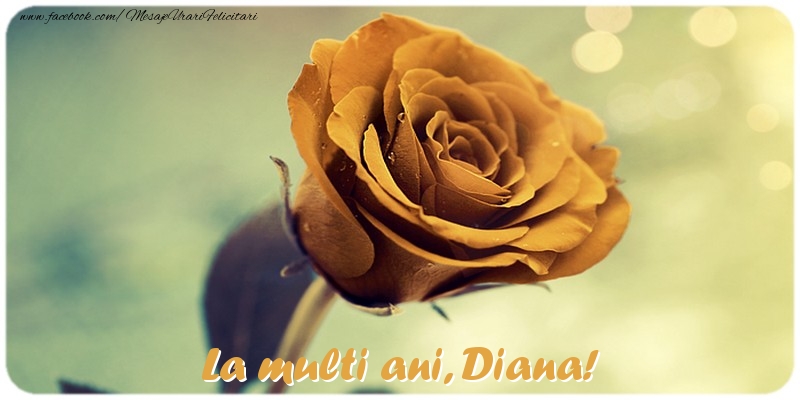  Felicitari de la multi ani - Flori & Trandafiri | La multi ani, Diana!