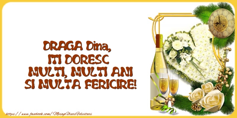  Felicitari de la multi ani - 1 Poza & Flori & Ramă Foto & Sampanie & Trandafiri | DRAGA Dina,  ITI DORESC  MULTI, MULTI ANI SI MULTA FERICIRE!