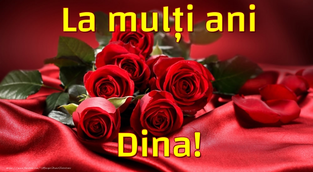  Felicitari de la multi ani - Trandafiri | La mulți ani Dina!