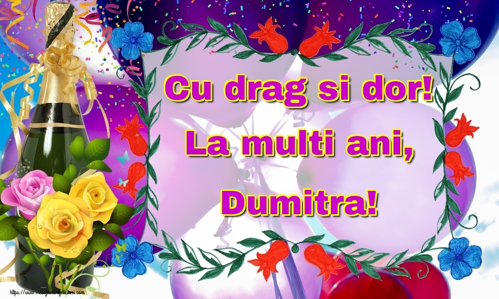  Felicitari de la multi ani - Sampanie | Cu drag si dor! La multi ani, Dumitra!