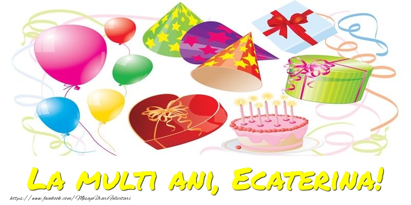  Felicitari de la multi ani - Baloane & Confetti | La multi ani, Ecaterina!