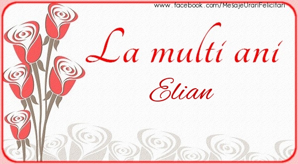 Felicitari de la multi ani - La multi ani Elian