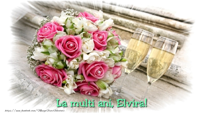  Felicitari de la multi ani - Flori & Sampanie | Elvira