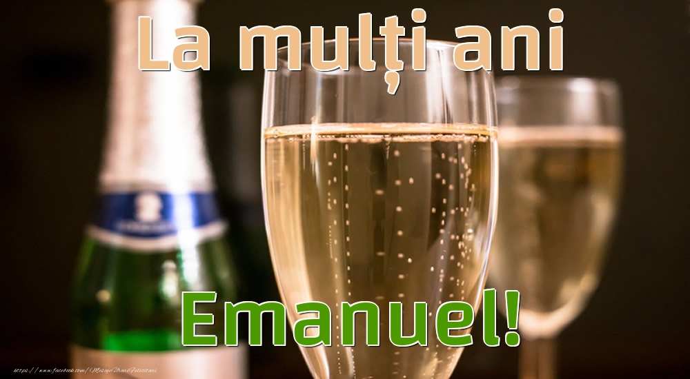  Felicitari de la multi ani - Sampanie | La mulți ani Emanuel!