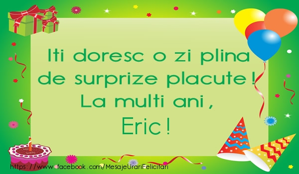  Felicitari de la multi ani - Baloane & Cadou & Tort | Iti doresc o zi plina de surprize placute! La multi ani, Eric!