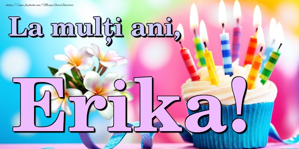  Felicitari de la multi ani - Flori & Tort | La mulți ani, Erika!