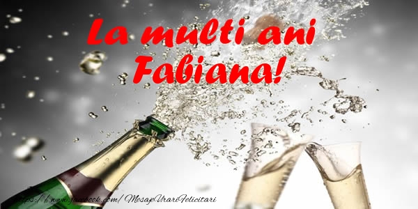  Felicitari de la multi ani - Sampanie | La multi ani Fabiana!