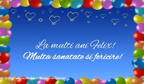  Felicitari de la multi ani - ❤️❤️❤️ Baloane & Inimioare | La multi ani Felix! Multa sanatate si fericire!