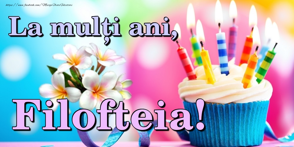 Felicitari de la multi ani - Flori & Tort | La mulți ani, Filofteia!