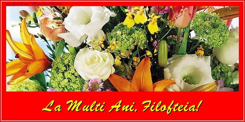 Felicitari de la multi ani - Flori | La multi ani, Filofteia!
