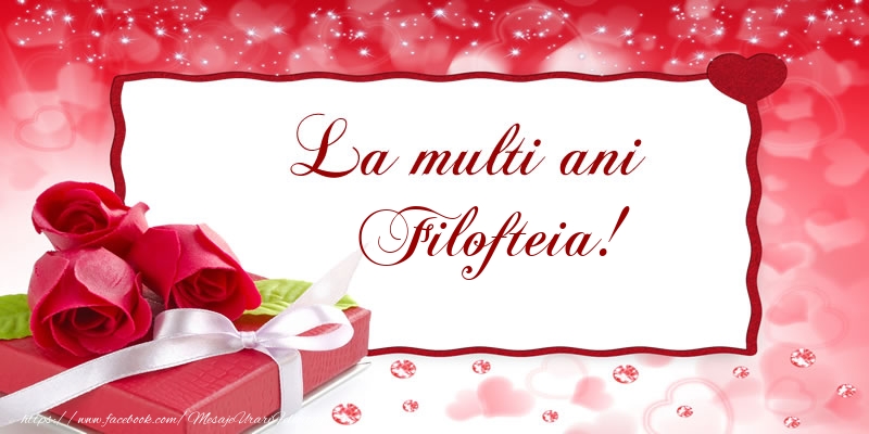 Felicitari de la multi ani - Cadou & Trandafiri | La multi ani Filofteia!