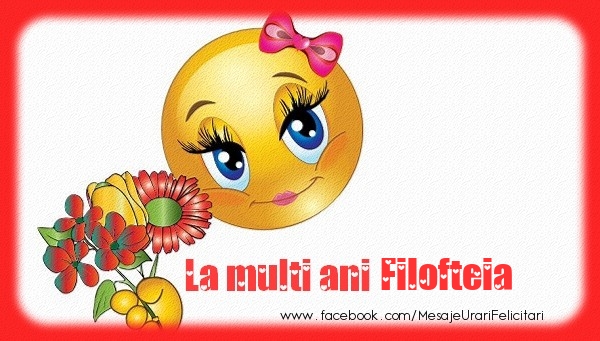 Felicitari de la multi ani - Emoticoane & Flori | La multi ani Filofteia!