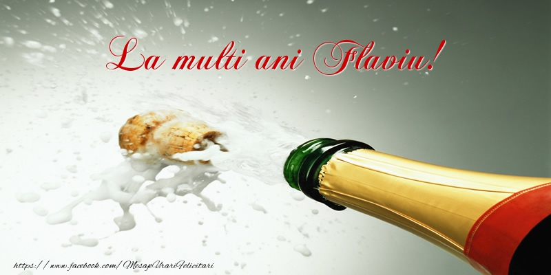  Felicitari de la multi ani - Sampanie | La multi ani Flaviu!