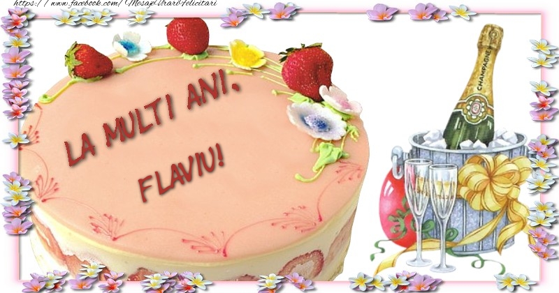  Felicitari de la multi ani - Tort & Sampanie | La multi ani, Flaviu!