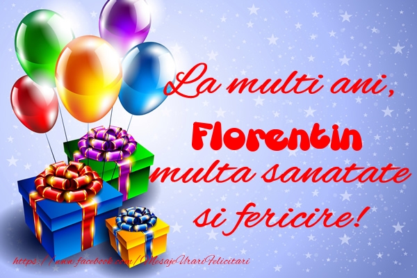 Felicitari de la multi ani - La multi ani, Florentin multa sanatate si fericire!
