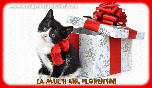 Felicitari de la multi ani - Cadou | La multi ani, Florentin!