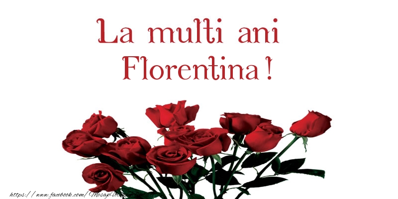 La multi ani La multi ani Florentina!