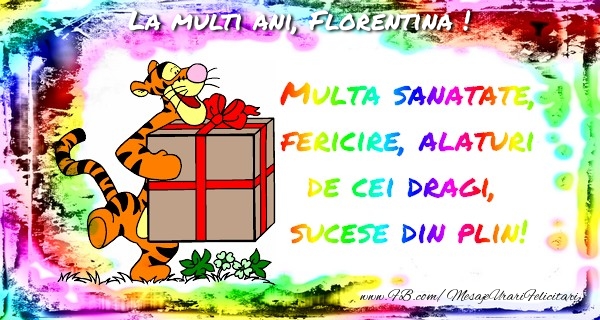  Felicitari de la multi ani - Cadou | La multi ani, Florentina!
