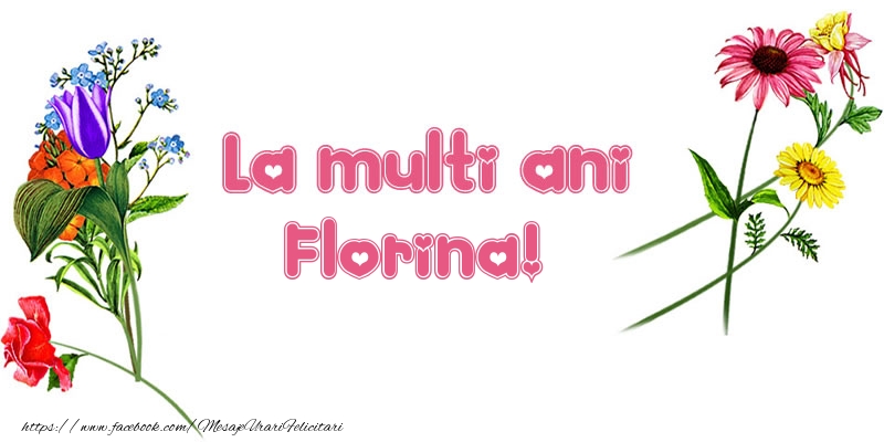  Felicitari de la multi ani -  La multi ani Florina!