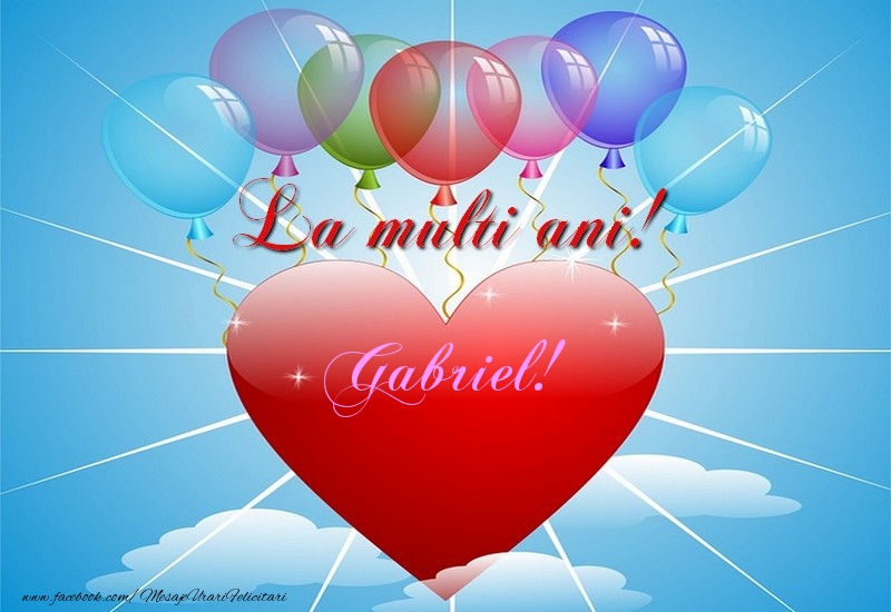  Felicitari de la multi ani - ❤️❤️❤️ Baloane & Inimioare | La multi ani, Gabriel!