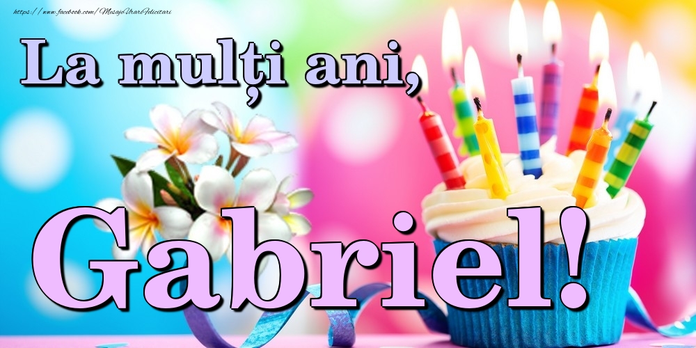  Felicitari de la multi ani - Flori & Tort | La mulți ani, Gabriel!