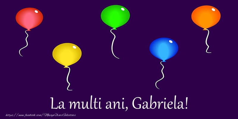Felicitari de la multi ani - Baloane | La multi ani, Gabriela!