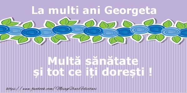  Felicitari de la multi ani - Flori | La multi ani Georgeta Multa sanatate si tot ce iti doresti !