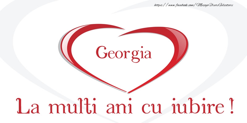 Felicitari de la multi ani - Georgia La multi ani cu iubire!