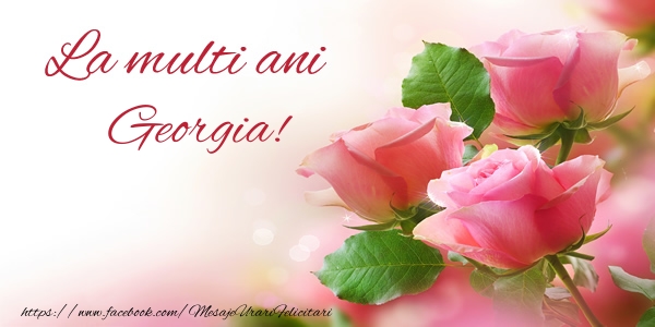 Felicitari de la multi ani - Flori | La multi ani Georgia!