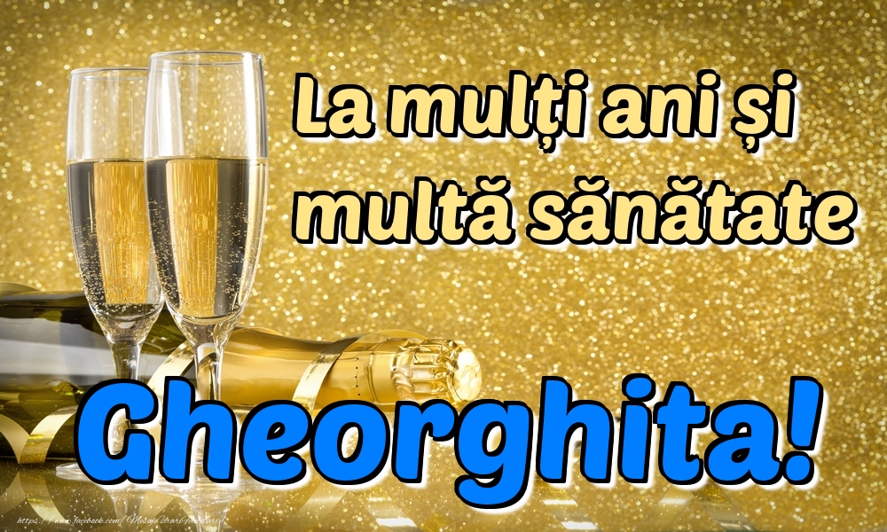 Felicitari de la multi ani - Sampanie | La mulți ani multă sănătate Gheorghita!