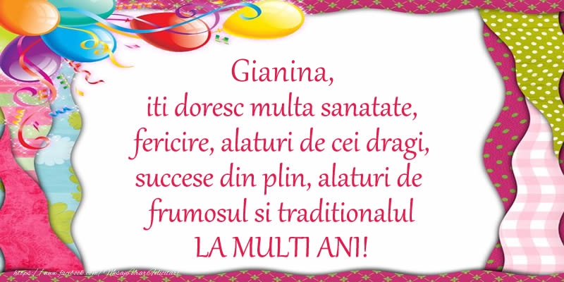 Felicitari de la multi ani - Baloane | Gianina iti doresc multa sanatate, fericire, alaturi de cei dragi, succese din plin, alaturi de frumosul si traditionalul LA MULTI ANI!