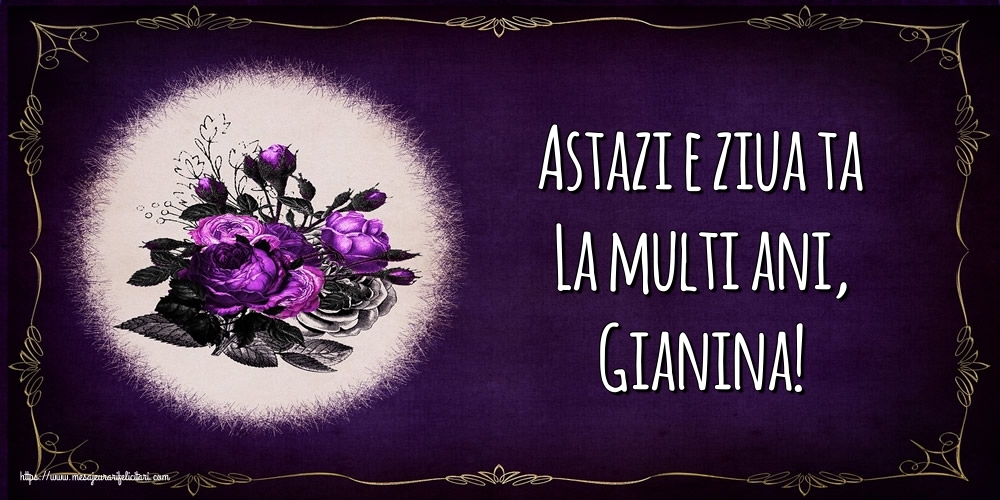  Felicitari de la multi ani - Flori | Astazi e ziua ta La multi ani, Gianina!