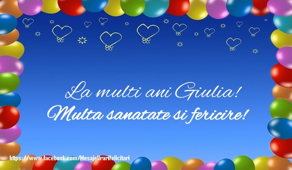  Felicitari de la multi ani - ❤️❤️❤️ Baloane & Inimioare | La multi ani Giulia! Multa sanatate si fericire!