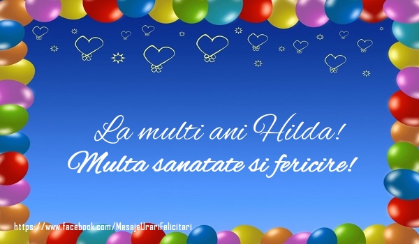 Felicitari de la multi ani - ❤️❤️❤️ Baloane & Inimioare | La multi ani Hilda! Multa sanatate si fericire!