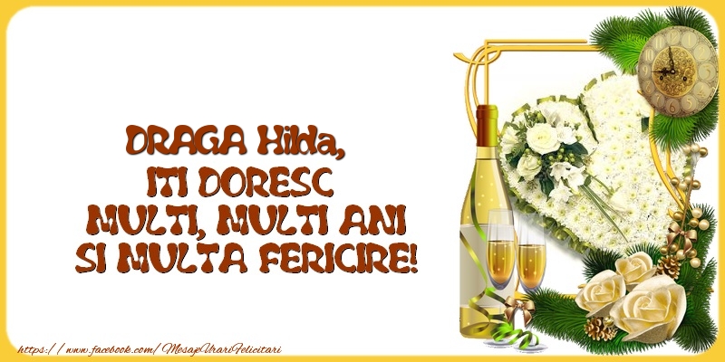  Felicitari de la multi ani - 1 Poza & Flori & Ramă Foto & Sampanie & Trandafiri | DRAGA Hilda,  ITI DORESC  MULTI, MULTI ANI SI MULTA FERICIRE!