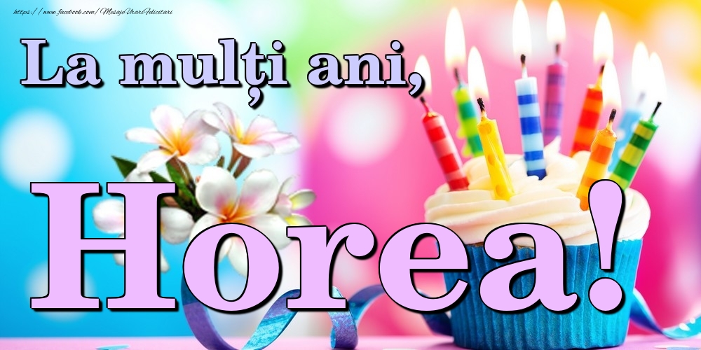  Felicitari de la multi ani - Flori & Tort | La mulți ani, Horea!