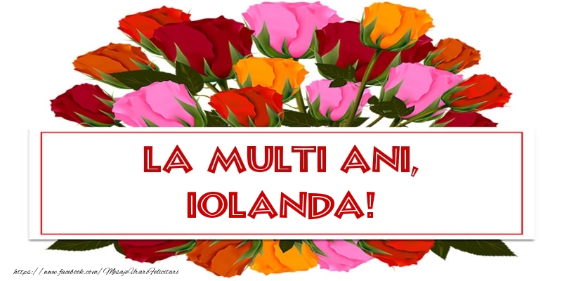 Felicitari de la multi ani - Flori & Trandafiri | La multi ani, Iolanda!