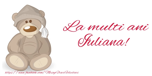 Felicitari de la multi ani - Ursuleti | La multi ani Iuliana!